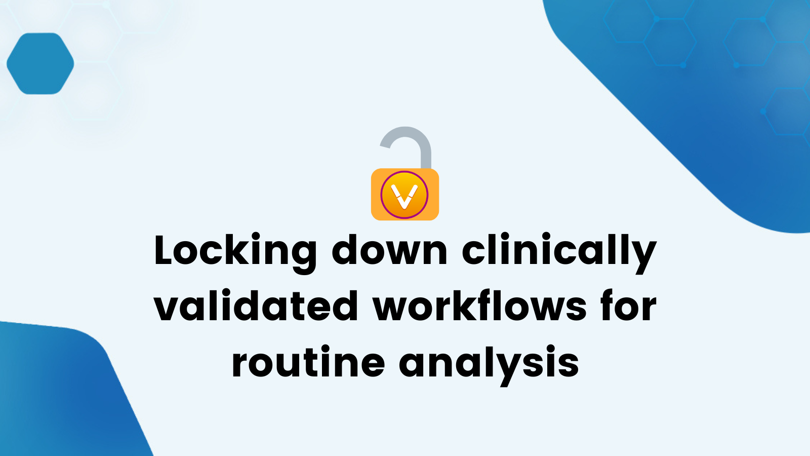 Locking down clinically validated workflows for routine analysis