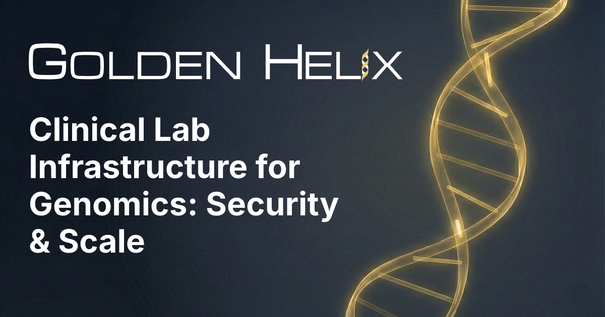 Clinical Lab Infrastructure for Genomics: Security & Scale